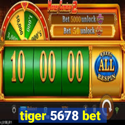 tiger 5678 bet